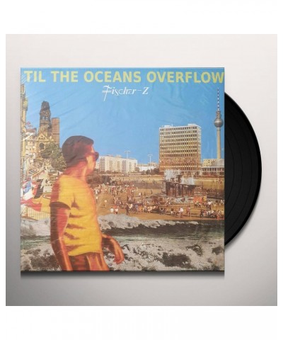 Fischer-Z Til The Oceans Overflow Vinyl Record $11.27 Vinyl