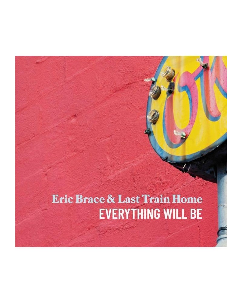 Eric Brace & Last Train Home Everything Will Be CD $4.48 CD