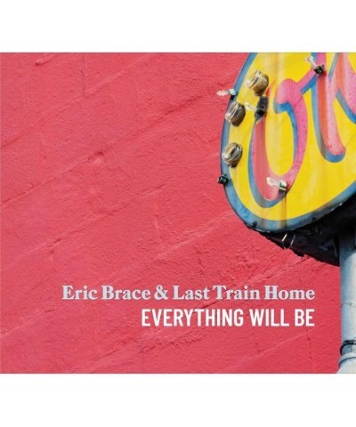 Eric Brace & Last Train Home Everything Will Be CD $4.48 CD