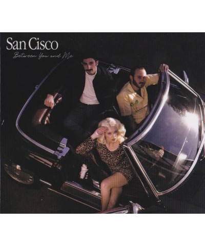 San Cisco BETWEEN YOU & ME CD $7.28 CD