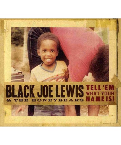 Black Joe Lewis & The Honeybears TELL EM WHAT YOUR NAME IS CD $5.04 CD