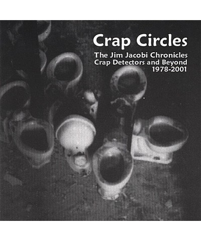 Jim Jacobi CRAP CIRCLES THE JIM JACOBI CHRONICLES 1978-2001 CD $4.08 CD