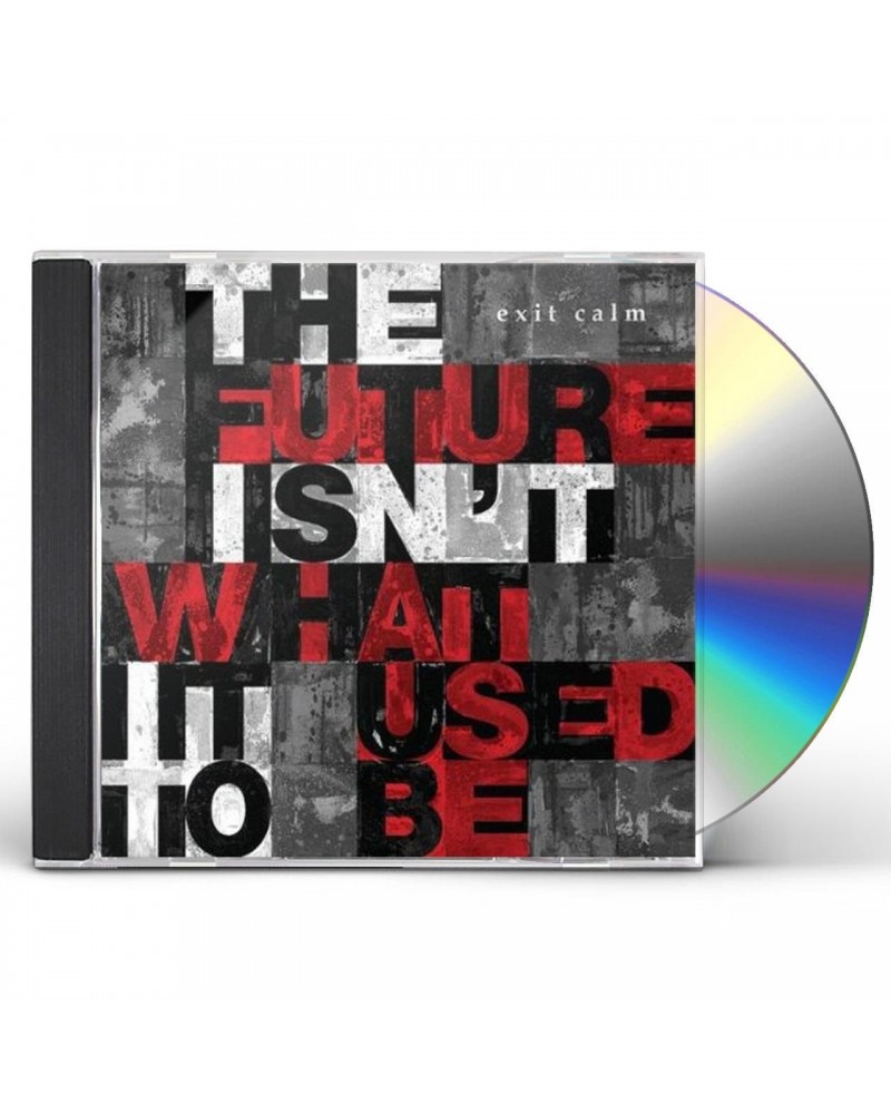 Exit Calm FUTURE ISN'T WHAT IT USED TO BE CD $6.00 CD