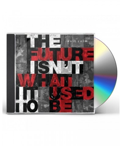 Exit Calm FUTURE ISN'T WHAT IT USED TO BE CD $6.00 CD