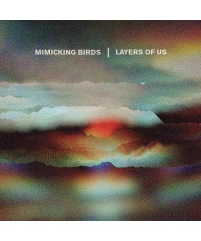 Mimicking Birds LP - Layers Of Us (Vinyl) $17.56 Vinyl