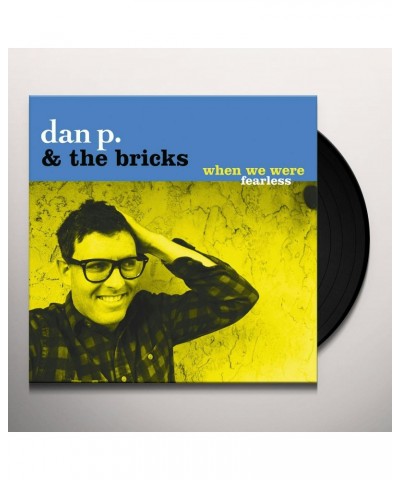 Dan P and the Bricks When We Were Fearless Vinyl Record $5.18 Vinyl