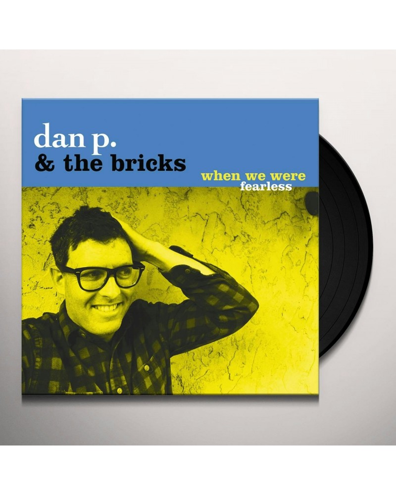 Dan P and the Bricks When We Were Fearless Vinyl Record $5.18 Vinyl