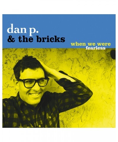 Dan P and the Bricks When We Were Fearless Vinyl Record $5.18 Vinyl