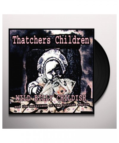 Wild Billy Childish & The Musicians Of The British Empire Thatcher's Children Vinyl Record $4.31 Vinyl