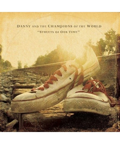 Danny & The Champions Of The World STREETS OF OUR TIME CD $5.98 CD